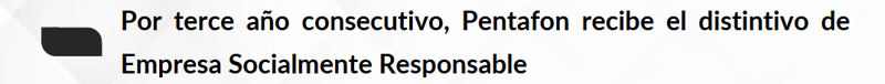 Por tercer año consecutivo, Pentafon recibe el distintivo de Empresa Socialmente Responsable